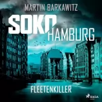 Martin Barkawitz: Fleetenkiller: SoKo Hamburg - Ein Fall für Heike Stein 13