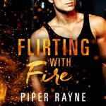 Piper Rayne: Flirting with Fire: Saving Chicago 1