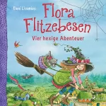 Eleni Livanios: Flora Flitzebesen - Vier hexige Abenteuer: 