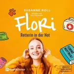 Susanne Roll: Flori - Retterin in der Not: 