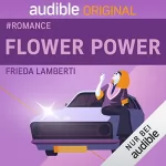 Frieda Lamberti: Flower Power: #meinAudibleOriginal - Romance