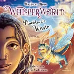 Barbara Rose: Flucht in die Wüste: Whisperworld 2