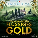 Paolo Riva: Flüssiges Gold. Ein Fall für Commissario Luca: Die Bella-Italia-Krimis 1