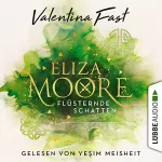 Valentina Fast: Flüsternde Schatten: Eliza Moore 1