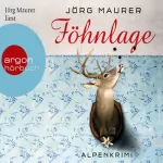 Jörg Maurer: Föhnlage. Alpenkrimi: Hubertus Jennerwein 1