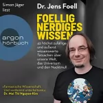 Jens Foell: Foellig nerdiges Wissen: 42 höchst zufällige und äußerst wissenswerte Tatsachen über unsere Welt, das Universum und den Nacktmull