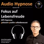 Christian Blümel: Fokus auf Lebensfreude: Gps Hypnose