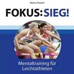 Markus Paquée: Fokus: Sieg!: Mentaltraining für Leichtathleten