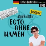 Angelika Bohn: Foto ohne Namen. Kurzroman - Niveau: mittelschwer: Einfach Deutsch lesen