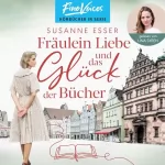 Susanne Esser: Fräulein Liebe und das Glück der Bücher: Die Rhein-Buchhandlung 1