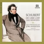 Jörg Handstein: Franz Schubert: Die Liebe liebt das Wandern: 