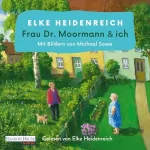 Elke Heidenreich: Frau Dr. Moormann & ich: 