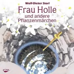 Wolf-Dieter Storl: Frau Holle und andere Pflanzenmärchen: 