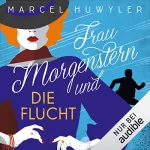 Marcel Huwyler: Frau Morgenstern und die Flucht: 