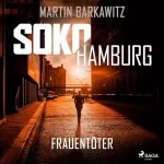 Martin Barkawitz: Frauentöter: SoKo Hamburg - Ein Fall für Heike Stein 19