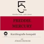 Jürgen Fritsche: Freddie Mercury - Kurzbiografie kompakt: 5 Minuten - Schneller hören - mehr wissen!
