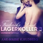 Ane-Marie Kjeldberg: Frederiks Lust: Lagerkoller 3