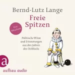 Bernd-Lutz Lange: Freie Spitzen: Politische Witze und Erinnerungen aus den Jahren des Ostblocks