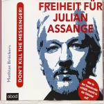 Mathias Bröckers: Freiheit für Julian Assange!: Don