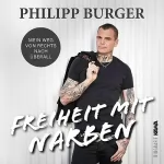 Philipp Burger, Stephan Kaußen, Karoline Kuhn: Freiheit mit Narben: Mein Weg von rechts nach überall