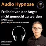 Christian Blümel: Freiheit von der Angst nicht gemocht zu werden: Gps Hypnose