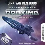 Dirk van den Boom: Freund oder Feind?: Sternkreuzer Proxima 4