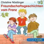 Christine Nöstlinger: Freundschaftsgeschichten vom Franz: 