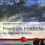 Friedrich Hölderlin: Friedrich Hölderlin - Die schönsten Gedichte: 