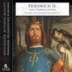 Elke Bader: Friedrich II. von Hohenstaufen: Menschen, Mythen, Macht