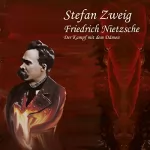 Stefan Zweig: Friedrich Nietzsche: Der Kampf mit dem Dämon