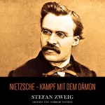Stefan Zweig: Friedrich Nietzsche - Der Kampf mit dem Dämon: 