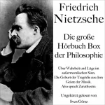 Friedrich Nietzsche: Friedrich Nietzsche - Die große Hörbuch Box der Philosophie: 