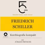 Jürgen Fritsche: Friedrich Schiller - Kurzbiografie kompakt: 5 Minuten - Schneller hören - mehr wissen!