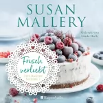 Susan Mallery: Frisch verliebt: The Bakery Sisters 1