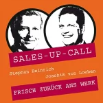 Stephan Heinrich, Joachim von Loeben: Frisch zurück ans Werk: Sales-up-Call