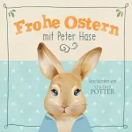 Beatrix Potter: Frohe Ostern mit Peter Hase: Ostern 1