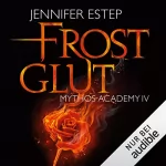 Jennifer Estep: Frostglut: Mythos Academy 4