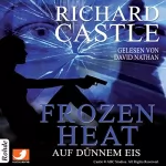 Richard Castle: Frozen Heat - Auf dünnem Eis: Nikki Heat 4