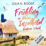 Julia K. Rodeit: Frühling im kleinen Inselhotel hinterm Deich: Inselträume auf Amrum 1