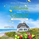 Evelyn Kühne: Frühlingsgefühle: Willkommen im kleinen Ostseehotel 2