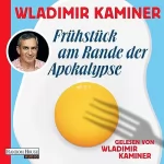 Wladimir Kaminer, Wolf-Dietrich Fruck - Regisseur: Frühstück am Rande der Apokalypse: 