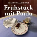 Helmut Wallenhorst: Frühstück mit Paula: 