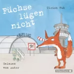 Ulrich Hub: Füchse lügen nicht: 