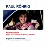 Paul Röhrig: Führerschein - Angst- und stressfrei die Prüfung bestehen: Audiobuch mit Suggestionstexten zur Tiefenentspannung und zum Nachsprechen