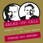 Stephan Heinrich, Frank Hagenow: Führung mit Anstand: Sales-up-Call