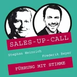 Stephan Heinrich, Frederik Beyer: Führung mit Stimme: Sales-up-Call