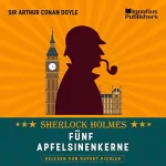 Arthur Conan Doyle: Fünf Apfelsinenkerne: Sherlock Holmes