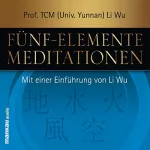 Prof. TCM (Univ. Yunnan) Li Wu: Fünf-Elemente-Meditationen: 