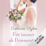 Catherine Bybee: Für immer ab Donnerstag: Eine Braut für jeden Tag 7