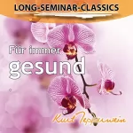Kurt Tepperwein: Für immer gesund: Long-Seminar-Classics